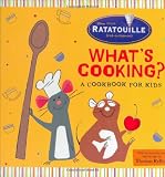 What's Cooking?: A Cookbook for Kids (Ratatouille)