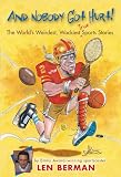 And Nobody Got Hurt!: The World's Weirdest, Wackiest True Sports Stories