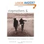 Stepmothers and Stepdaughters: Relationships of Chance, Friendships for a Lifetime