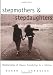 Stepmothers and Stepdaughters: Relationships of Chance, Friendships for a Lifetime