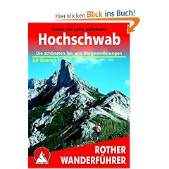 Hochschwab. 50 ausgew�hlte Wanderziele im 'Steirischen Gebirg': 50 ausgew�hlte Tageswanderungen im 'Steirischen Gebirg'