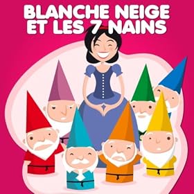 Blanche Neige Et Les Sept Nains   Contes De F&eacute;es Et Histoires Pour Les Enfants  2011