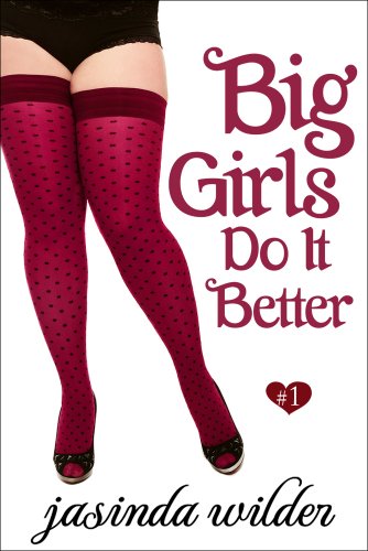Big Girls Do It Better (Erotic Romance) Book 1 by Jasinda Wilder