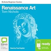 Renaissance Art: Bolinda Beginner Guides | [Tom Nichols]