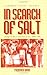 In Search of Salt: Changes in Beti (Cameroon) Society, 1880-1960 (Cameroon Studies, 6)