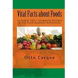 Vital Facts about Foods: Included: 200 + Longevity recipes & 250 Food Analyses References ~ Otto Carqu�