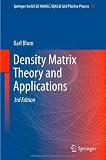 Density Matrix Theory and Applications (Springer Series on Atomic, Optical, and Plasma Physics, Vol. 64)