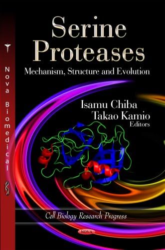 Serine Proteases: Mechanism, Structure and Evolution (Cell Biology Research Progress)