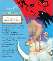 Rabbit Ears Treasury of Animal Stories: How the Rhinoceros Got His Skin, How the Camel Got His Hump, How the Leopard Got His Spots, Monkey People (Rabbit Ears)