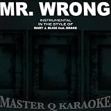 Mr. Wrong (Mary J Blige Feat. Drake Tribute) [Karaoke]