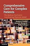Comprehensive care for complex patients : the medical-psychiatric coordinating physician model