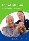 End of life care : a care worker handbook