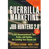 Guerrilla Marketing for Job Hunters 2.0: 1,001 Unconventional Tips, Tricks and Tactics for Landing Your Dream Jobby Jay Conrad Levinson