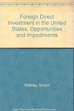Foreign direct investment in the United States : opportunities and impediments