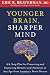  : Younger Brain, Sharper Mind: A 6-Step Plan for Preserving and Improving Memory and Attention at Any Age from America's Brain Doctor