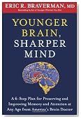 Younger Brain, Sharper Mind: A 6-Step Plan for Preserving and Improving Memory and Attention at Any Age from America's Brain Doctor