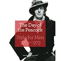 The Day of the Peacock: Style for Men 1963 - 73