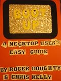 Boot Up: A Necktop User s Easy Guide