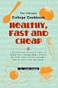 Healthy, Fast and Cheap: The Ultimate College Cookbook