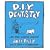 DIY Dentistry: And Other Alarming Inventions