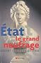 Etat, le grand naufrage : Enqu�te sur les manifestations et sur les causes d'un drame de civilisation