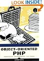 Object-Oriented PHP: Concepts, Techniques & Code: Concepts, Techniques and Code