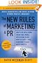 The New Rules of Marketing & PR: How to Use Social Media, Online Video, Mobile Applications, Blogs, News Releases, and Viral Marketing to Reach Buyers Directly