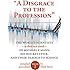 "A Disgrace to the Profession"