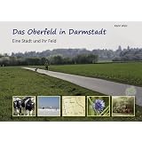 Das Oberfeld in Darmstadt: Eine Stadt und ihr Feldvon "Karin Walz"