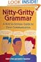 Nitty-Gritty Grammar:  A Not-So-Serious Guide to Clear Communication