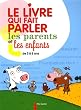 Le livre qui fait parler les parents et les enfants : De 3 � 6 ans