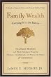 Family Wealth--Keeping It in the Family: How Family Members and Their Advisers Preserve Human, Intellectual, and Financial Assets for Generations