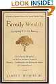 Family Wealth--Keeping It in the Family: How Family Members and Their Advisers Preserve Human, Intellectual, and Financial Assets for Generations