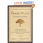 Family Wealth--Keeping It in the Family: How Family Members and Their Advisers Preserve Human, Intellectual, and Financial Assets for Generations
