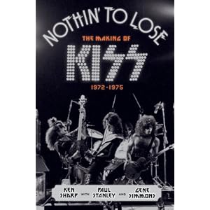 Nothin' to Lose: The Making of KISS (1972-1975)