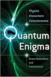 Quantum Enigma: Physics Encounters Consciousness