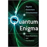 Quantum Enigma: Physics Encounters Consciousness
