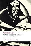A Discourse on the Method: of Correctly Conducting Ones Reason and Seeking Truth in the Sciences (Oxford Worlds Classics)