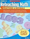 Reteaching Math: Fractions & Decimals: Mini-Lessons, Games, & Activities to Review & Reinforce Essential Math Concepts & Skills