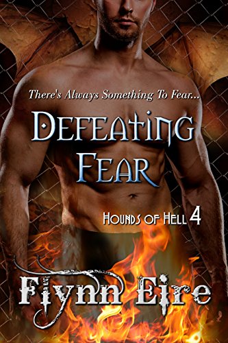 Defeating Fear (Hounds of Hell Book 4)