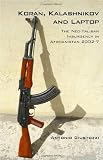 Koran, kalashnikov and laptop : the neo-Taliban insurgency in Afghanistan