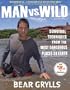 Man vs. Wild: Survival Techniques from the Most Dangerous Places on Earth
