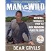 Man vs. Wild: Survival Techniques from the Most Dangerous Places on Earth
