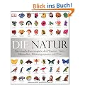Die Natur: Die visuelle Enzyklop�die der Pflanzen, Tiere, Mineralien, Mikroorganismen und Pilze
