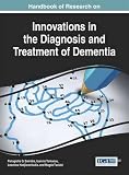 Handbook of research on innovations in the diagnosis and treatment of dementia
