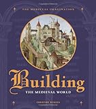 Building the Medieval World (Medieval Imagination)