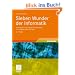 Sieben Wunder der Informatik: Eine Reise an die Grenze des Machbaren mit Aufgaben und L�sungen