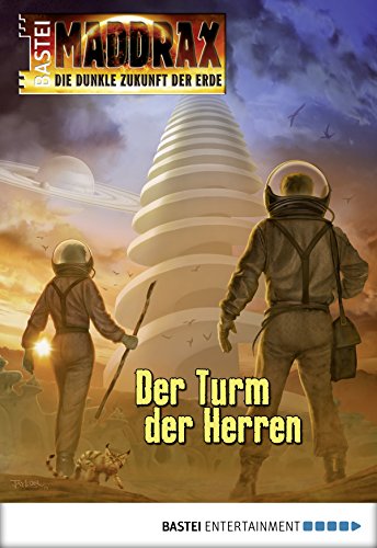 Maddrax - Folge 410: Der Turm der Herren (German Edition)