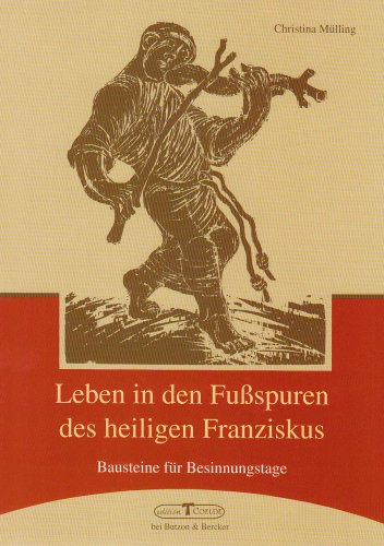 Produkt-Bild: Leben in den Fu&szlig;spuren des heiligen Franziskus: Bausteine f&uuml;r Besinnungstage