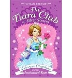 [ Princess Charlotte and the Enchanted Rose (Tiara Club (Paperback) #07) ] By French, Vivian ( Author ) [ 2007 ) [ Paperback ]
